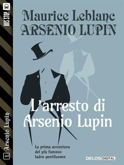 L' arresto di Arsenio Lupin - Maurice Leblanc - ebook