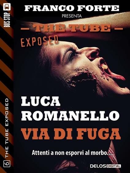 Via di fuga. The tube. Exposed. Vol. 6 - Luca Romanello - ebook