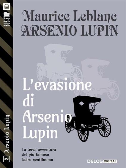 L' evasione di Arsenio Lupin - Maurice Leblanc - ebook