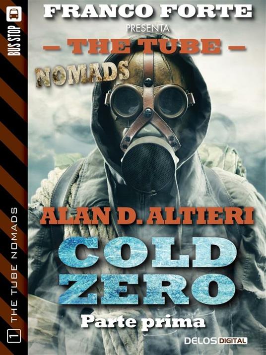 Cold zero. The Tube. Nomads. Vol. 1 - Alan D. Altieri - ebook