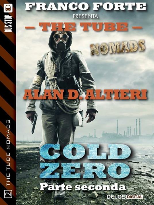 Cold zero. The Tube. Nomads. Vol. 2 - Alan D. Altieri - ebook