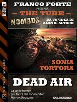 Dead air. The tube. Nomads