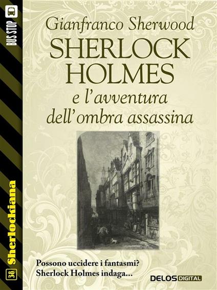 Sherlock Holmes e l'avventura dell'ombra assassina - Gianfranco Sherwood - ebook