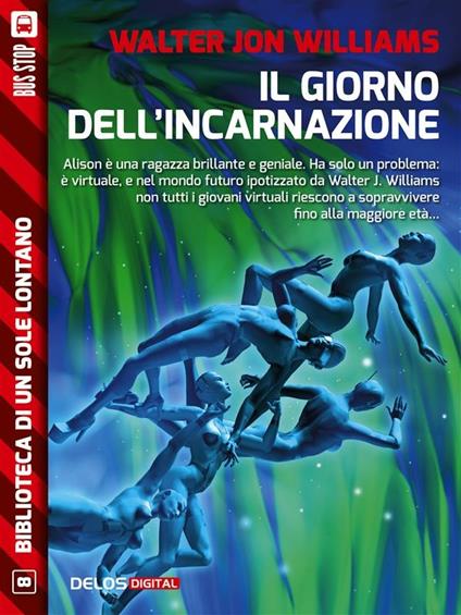 Il giorno dell'incarnazione - Walter Jon Williams - ebook