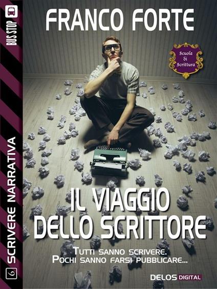 Il viaggio dello scrittore. Scrivere narrativa. Vol. 6 - Franco Forte - ebook