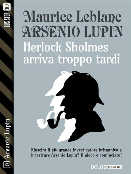 Herlock Sholmes arriva troppo tardi - Maurice Leblanc - ebook