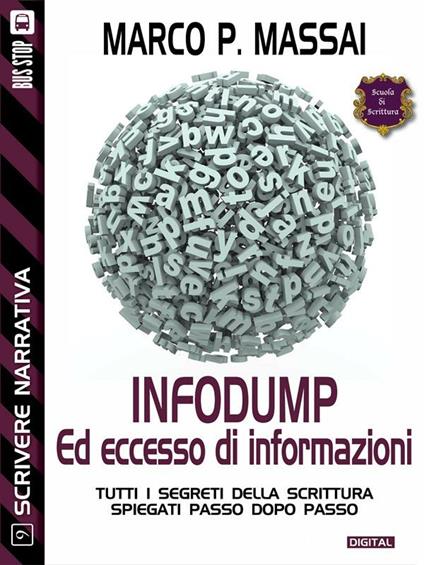 Infodump ed eccesso di informazioni. Scrivere narrativa. Vol. 6 - Marco P. Massai - ebook