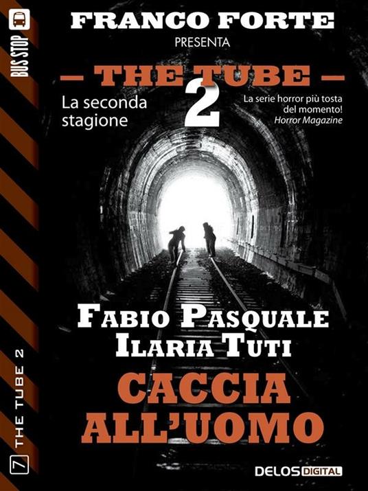 Caccia all'uomo. The Tube 2 - Fabio Pasquale,Ilaria Tuti - ebook