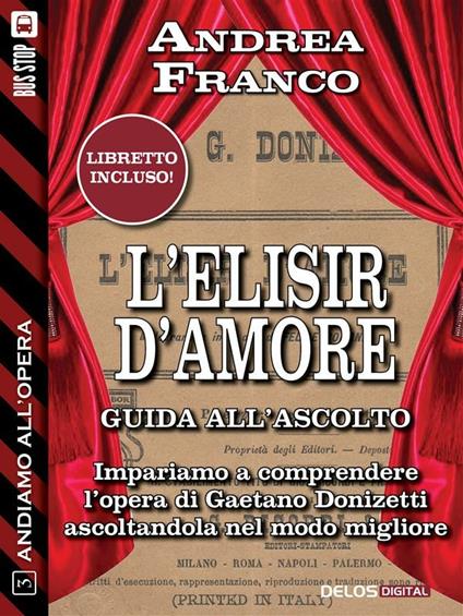 L' elisir d'amore. Andiamo all'opera. Vol. 3 - Andrea Franco - ebook