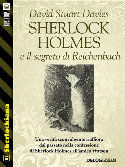 Sherlock Holmes e il segreto di Reichenbach - David Stuart Davies - ebook