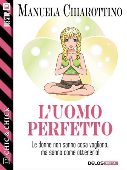 L' uomo perfetto - Manuela Chiarottino - ebook