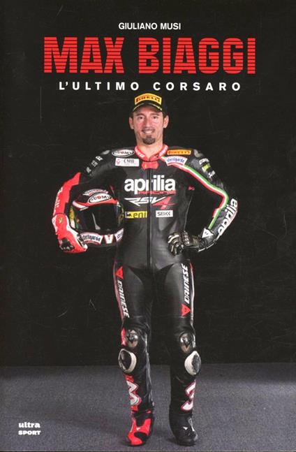 Max Biaggi. L'ultimo corsaro - Giuliano Musi - copertina