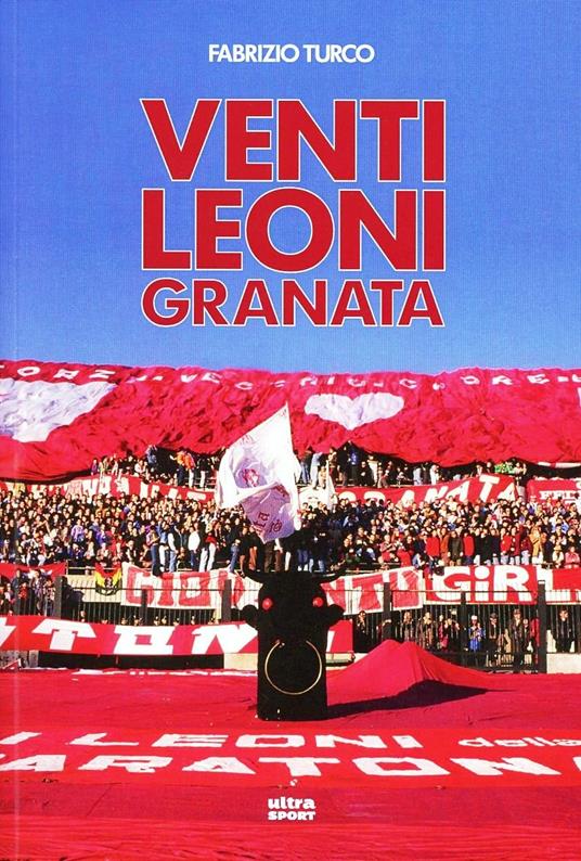 Venti leoni granata. Il Toro tremendista degli anni Settanta e Ottanta - Fabrizio Turco - copertina