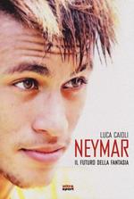 Neymar. Il futuro della fantasia