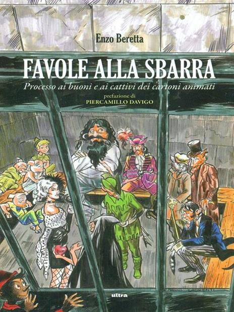 Favole alla sbarra. Processo ai buoni e ai cattivi dei cartoni animati - Enzo Beretta - copertina