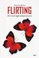 Flirting. Non è mai troppo tardi per provarci