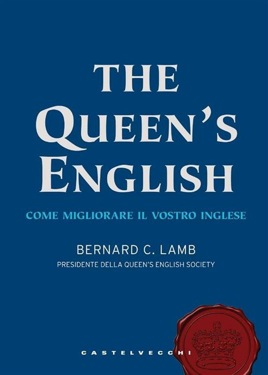 The queen's english. Come migliorare il vostro inglese - Bernard C. Lamb,Viviana Cerqua - ebook