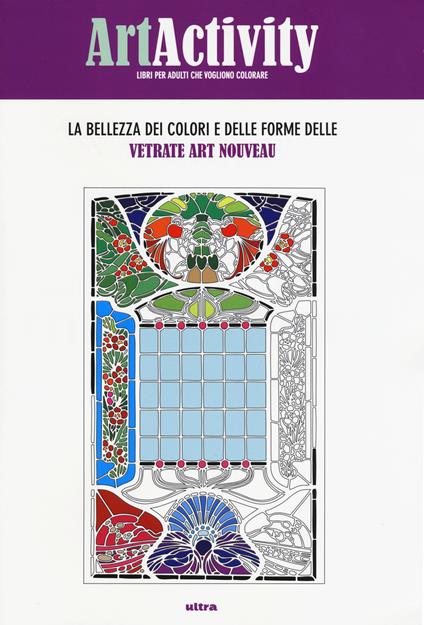 Art activity. La bellezza dei colori e delle forme delle vetrate Art nouveau. Ediz. illustrata - copertina