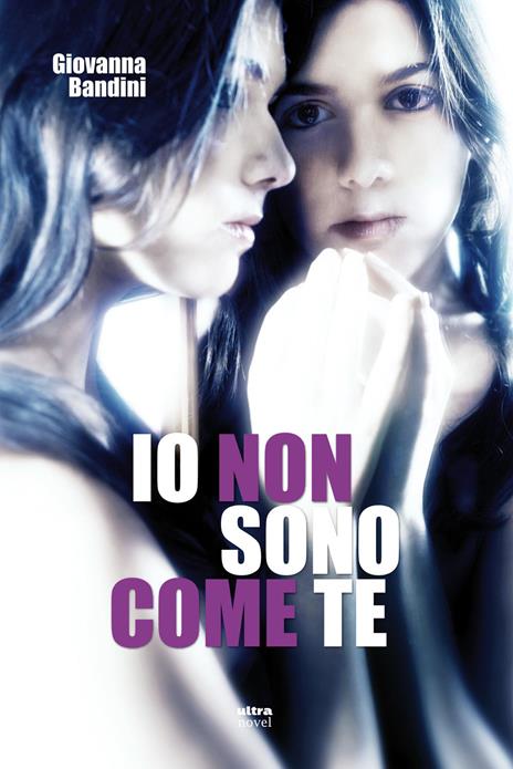 Io non sono come te - Giovanna Bandini - copertina