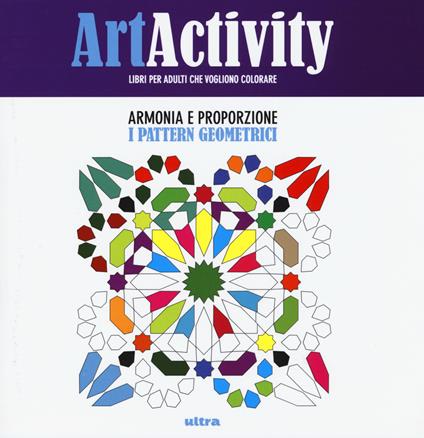 Art activity. Armonia e proporzione. I pattern geometrici - copertina