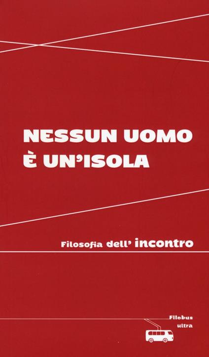 Nessun uomo è un'isola. Filosofia dell'incontro - copertina
