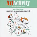 Art activity. Origami flowers. Esercizi zen per sviluppare la creatività