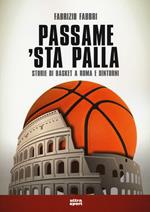 Passame 'sta palla. Storie di basket a Roma e dintorni