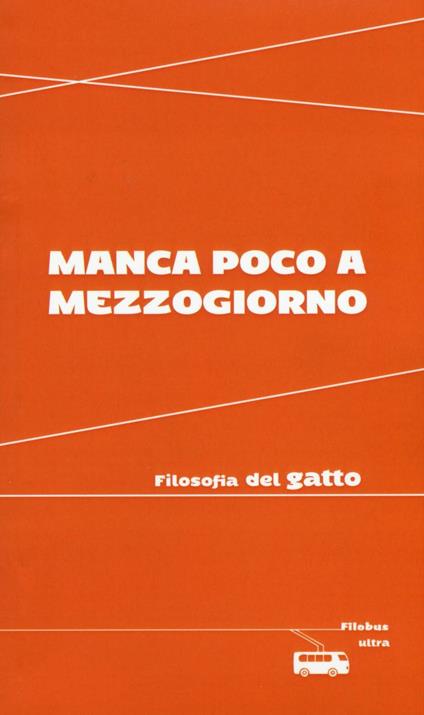 Manca poco a mezzogiorno. Filosofia del gatto - copertina