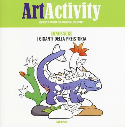 Art activity. Dinosauri. I giganti della preistoria - copertina