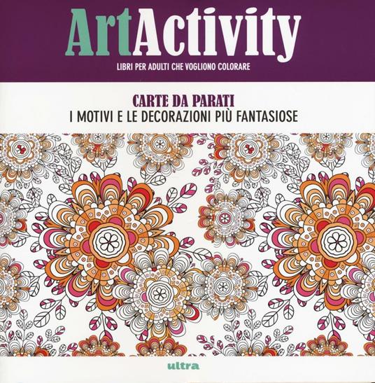 Art activity. Carte da parati. I motivi e le decorazioni più fantasiose - copertina