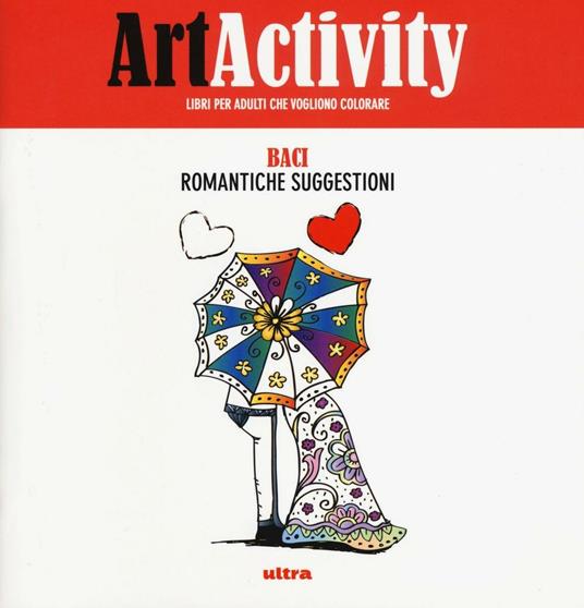 Art activity. Baci. Romantiche suggestioni. Ediz. illustrata - copertina