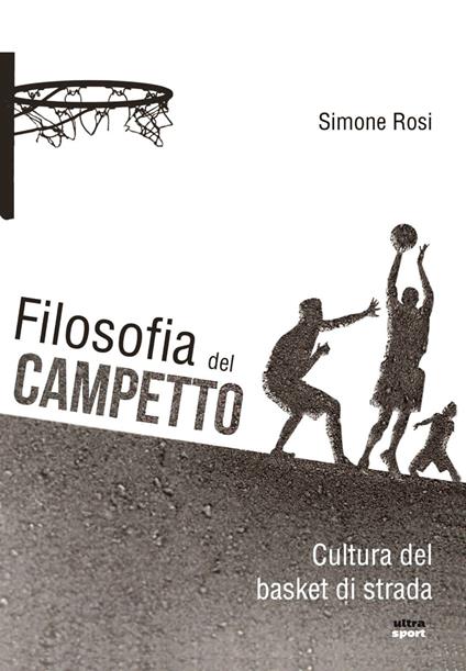 Filosofia del campetto. Cultura del basket di strada - Simone Rosi - ebook