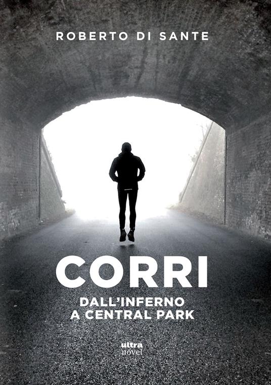 Corri. Dall'inferno a Central Park - Roberto Di Sante - copertina