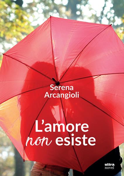 L'amore non esiste - Serena Arcangioli - copertina
