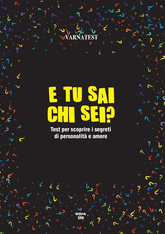 E tu sai chi sei? Test per scoprire i segreti di personalità e amore - Varnatest - copertina
