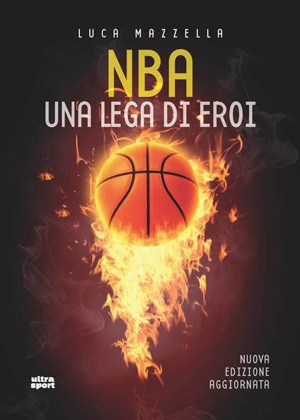 NBA. Una lega di eroi. Nuova ediz. - Luca Mazzella - copertina