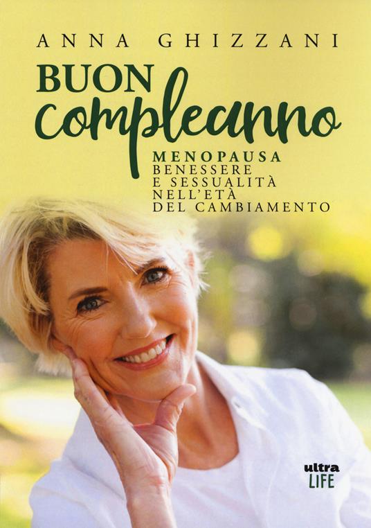 Buon compleanno. Menopausa, benessere e sessualità nell'età del cambiamento - Anna Ghizzani - copertina