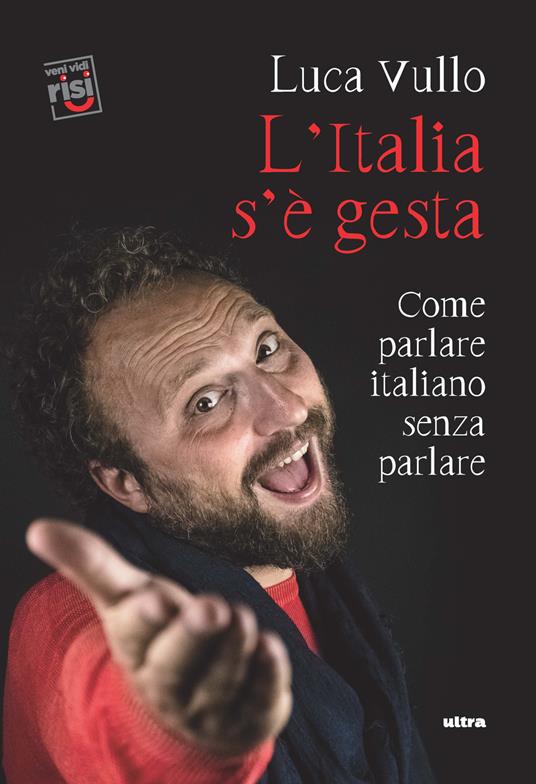 L'Italia s'è gesta. Come parlare italiano senza parlare - Luca Vullo - copertina