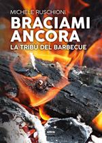 Braciami ancora. La tribù del barbecue