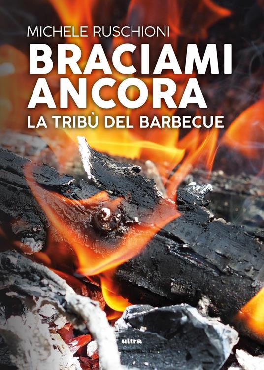 Braciami ancora. La tribù del barbecue - Michele Ruschioni - ebook