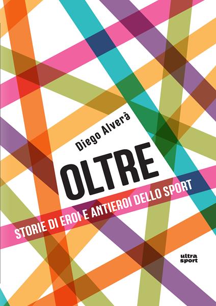 Oltre. Storie di eroi e antieroi dello sport - Diego Alverà - ebook