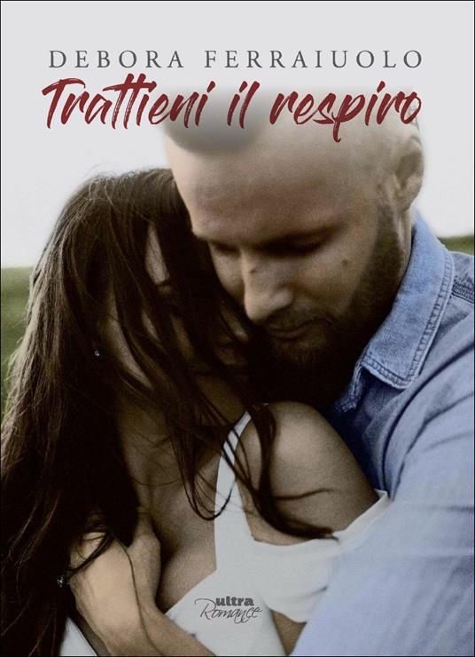 Trattieni il respiro. The Breathless Series. Vol. 2 - Debora Ferraiuolo - copertina