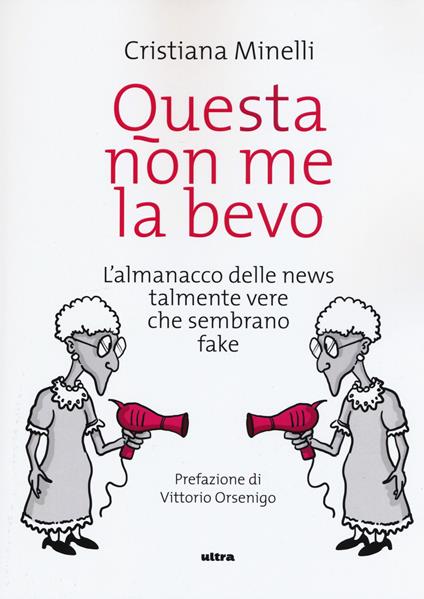 Questa non me la bevo. L'almanacco delle news talmente vere che sembrano fake - Cristiana Minelli - copertina