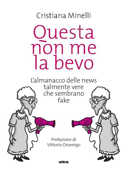 Questa non me la bevo. L'almanacco delle news talmente vere che sembrano fake - Cristiana Minelli - ebook