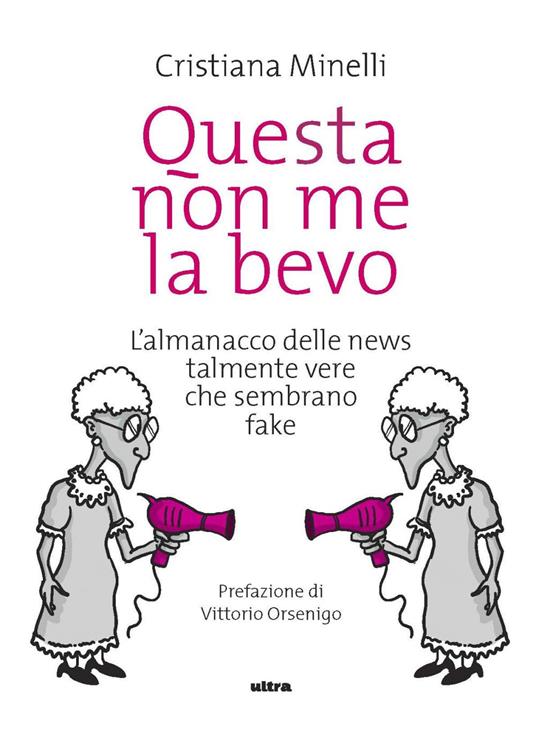 Questa non me la bevo. L'almanacco delle news talmente vere che sembrano fake - Cristiana Minelli - ebook