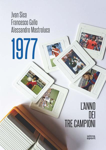 1977. L'anno dei tre campioni - Jvan Sica,Francesco Gallo,Alessandro Mastroluca - copertina