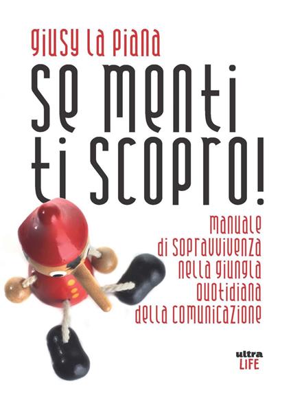 Se menti ti scopro! Manuale di sopravvivenza nella giungla quotidiana della comunicazione - Giusy La Piana - ebook