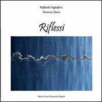 Riflessi - Raffaella Tagliaferri,Fiorenzo Dioni - copertina