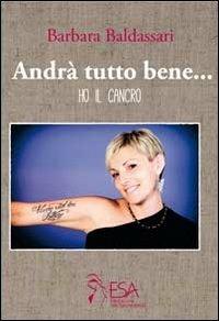 Andrà tutto bene... Ho il cancro - Barbara Baldassari - copertina