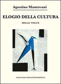 Elogia della cultura. Mille volte - Agostino Mantovani - copertina